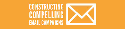 Constructing Compelling Email Campaigns